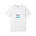My Brain Has Too Many Tabs Open - Comfort Colors 1717 Tee