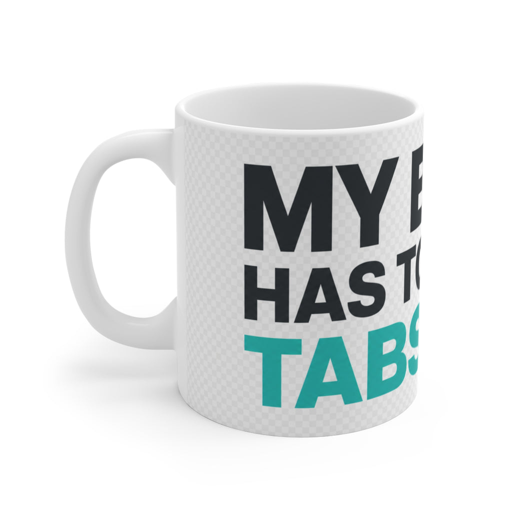 My Brain Has Too Many Tabs Open - Mug 11oz | ABEPRO
