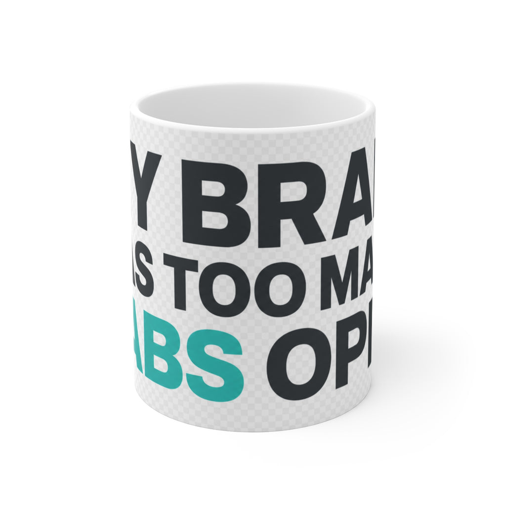 My Brain Has Too Many Tabs Open - Mug 11oz | ABEPRO