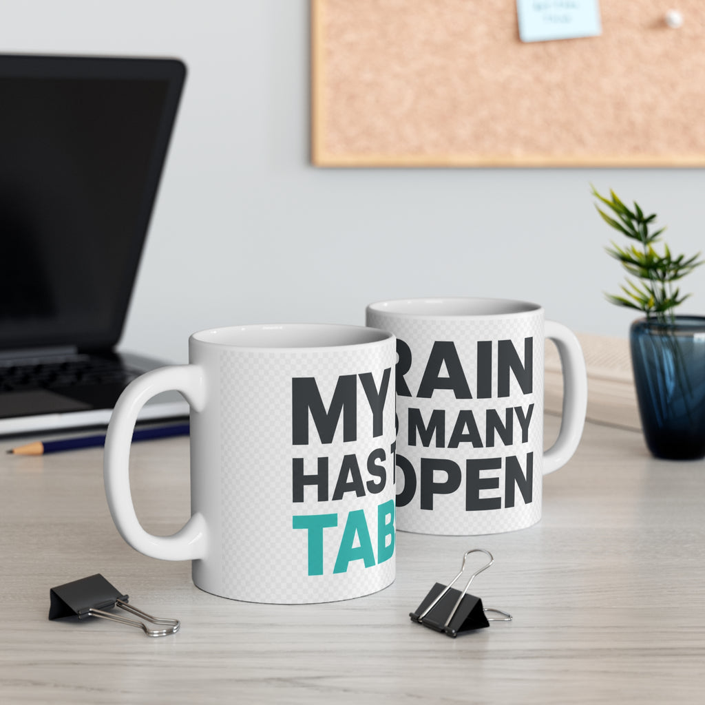 My Brain Has Too Many Tabs Open - Mug 11oz | ABEPRO